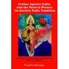 Crimes against India : and the Need to protect its ancient Vedic Tradition